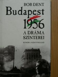 Bob Dent - Budapest, 1956 [antikvár]