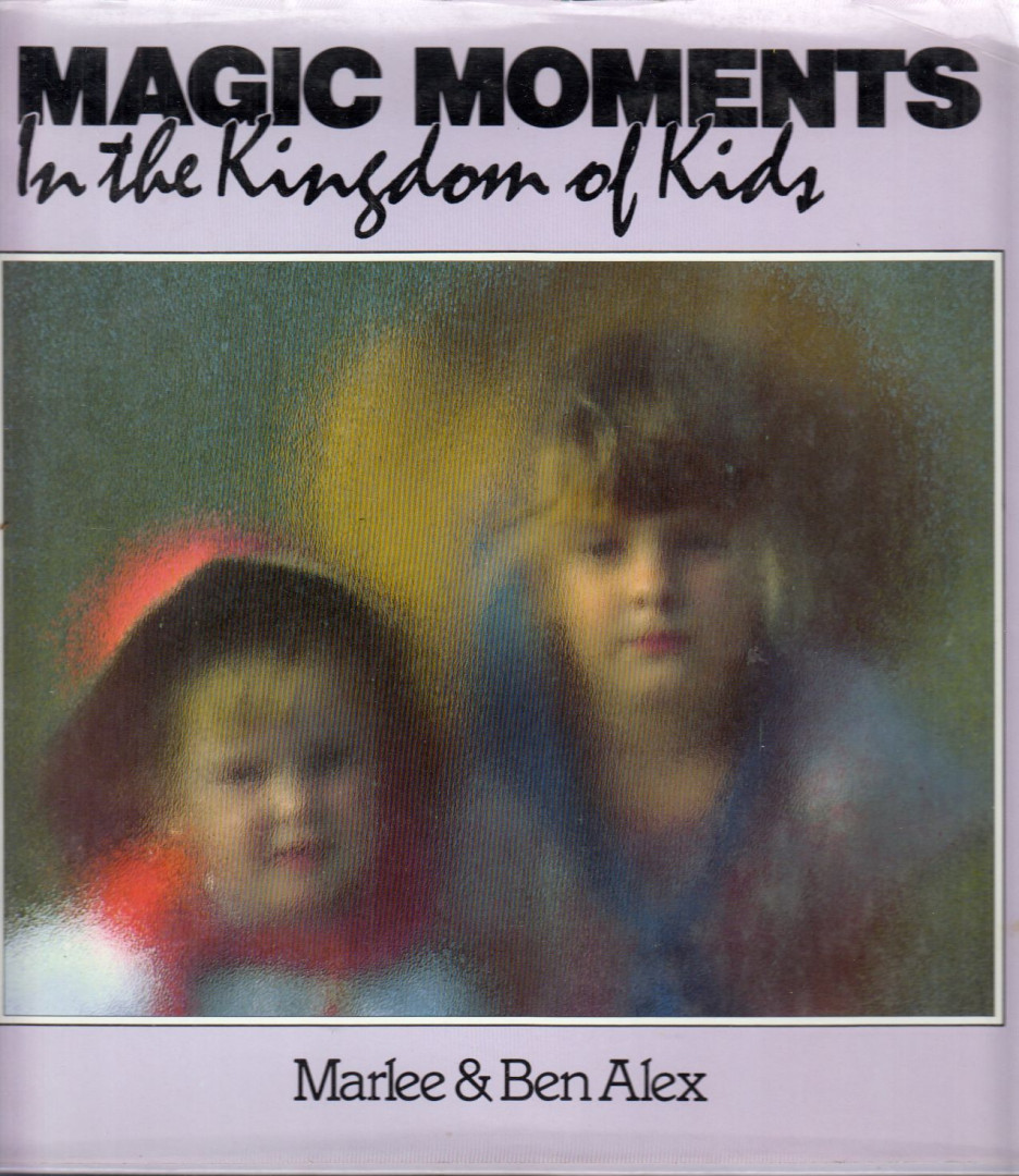 Marlee Alex, Ben Alex - Magic Moments: In the Kingdom of Kids [antikvár]