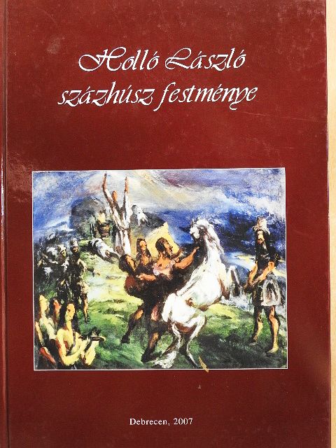 Holló László százhúsz festménye [antikvár]