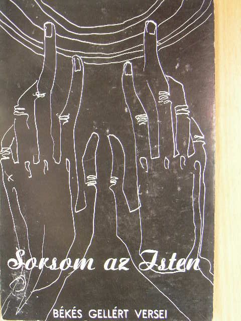 Békés Gellért - Sorsom az Isten [antikvár]