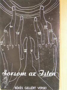 Békés Gellért - Sorsom az Isten [antikvár]