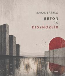 Barak László - Beton és disznózsír