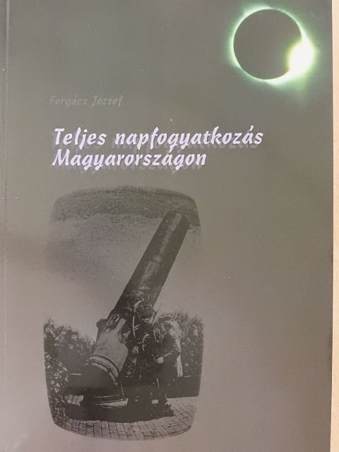 Forgács József - Teljes napfogyatkozás Magyarországon [antikvár]