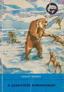 MOWAT, FARLEY - A sarkvidék Robinsonjai [antikvár]