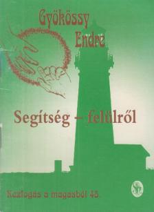 GYÖKÖSSY ENDRE - Segítség - felülről [antikvár]