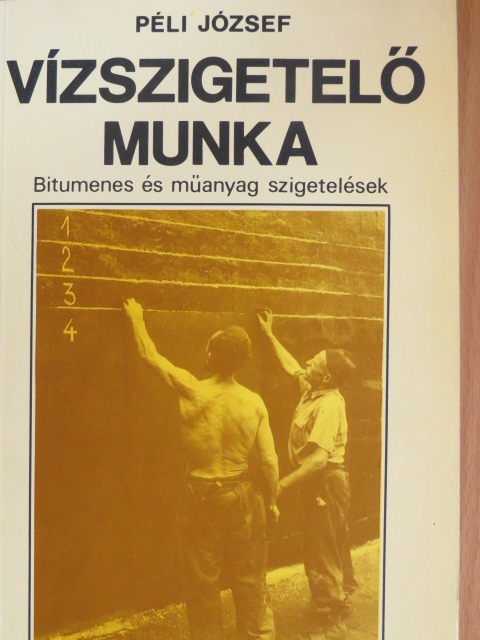 Péli József - Vízszigetelő munka [antikvár]