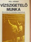 Péli József - Vízszigetelő munka [antikvár]