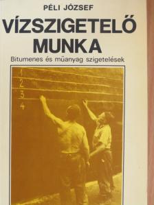 Péli József - Vízszigetelő munka [antikvár]