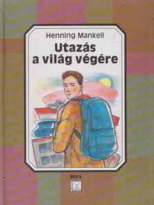 Henning Mankell - Utazás a világ végére [antikvár]