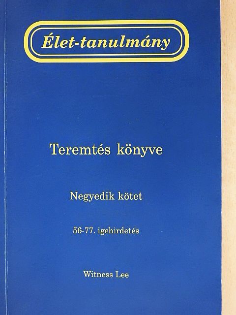 Witness Lee - Élet-tanulmány a Teremtés könyvéről 4. [antikvár]
