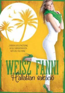 WEISZ FANNI - Hallatlan vakáció [antikvár]
