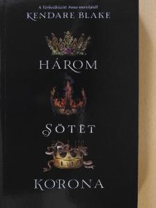 Kendare Blake - Három sötét korona [antikvár]