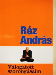 Réz András - Válogatott szorongásaim [antikvár]