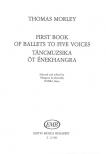 MORLEY,THOMAS - TÁNCMUZSIKA ÖT ÉNEKHANGRA (FIRST BOOK OF BALLETS TO FIVE VOICES),(DOBRA J.)