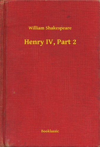 William Shakespeare - Henry IV, Part 2 [eKönyv: epub, mobi]