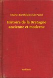 Paris) Charles Barthélémy (de - Histoire de la Bretagne ancienne et moderne [eKönyv: epub, mobi]
