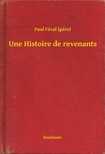 (pere) Paul Féval - Une Histoire de revenants [eKönyv: epub, mobi]