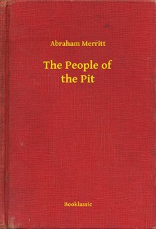 Abraham Merritt - The People of the Pit [eKönyv: epub, mobi]
