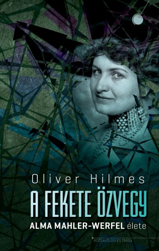 Oliver Hilmes - A fekete özvegy - Alma Mahler-Werfel élete [eKönyv: epub, mobi]