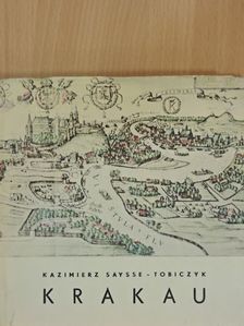 Kazimierz Saysse-Tobiczyk - Krakau [antikvár]