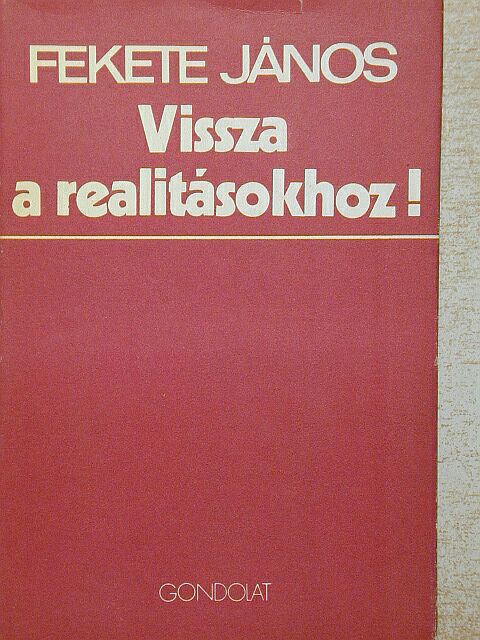 Fekete János - Vissza a realitásokhoz! [antikvár]