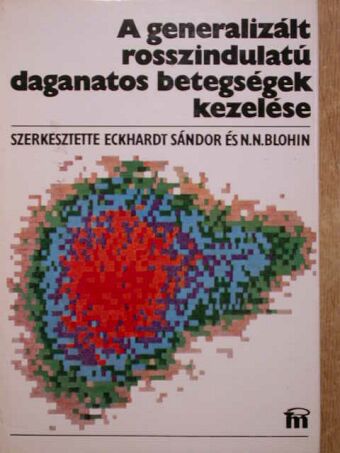 Bánhidy Ferenc - A generalizált rosszindulatú daganatos betegségek kezelése [antikvár]