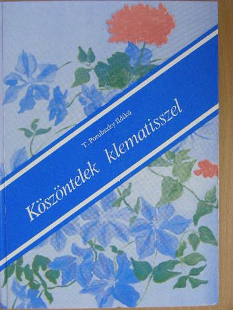 T. Porubszky Ildikó - Köszöntelek klematisszel [antikvár]