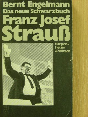 Bernt Engelmann - Das neue Schwarzbuch: Franz Josef Strauß [antikvár]