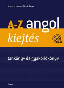 Kovács János - Siptár Péter - A-Z ANGOL KIEJTÉS - TANKÖNYV ÉS GYAKORLÓKÖNYV + CD - (ÚJ)