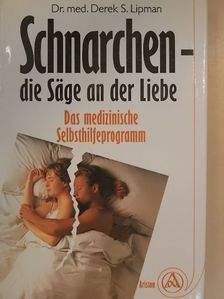 Dr. Derek S. Lipman - Schnarchen - die Säge an der Liebe [antikvár]