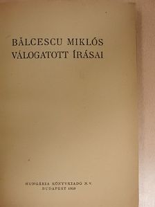 Bálcescu Miklós - Bálcescu Miklós válogatott írásai [antikvár]