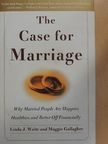 Linda J. Waite - The Case for Marriage [antikvár]