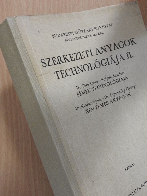 Dr. Keszler Gyula - Szerkezeti anyagok technológiája II. [antikvár]