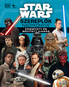 Simon Beecroft, Elizabeth Dowsett, Pablo Hidalgo, Amy Richau, Dan Zehr - Star Wars: Szereplők nagykönyve