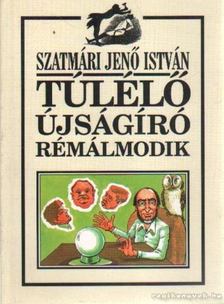 SZATMÁRI JENŐ ISTVÁN - Túlélő újságíró rémálmodik [antikvár]