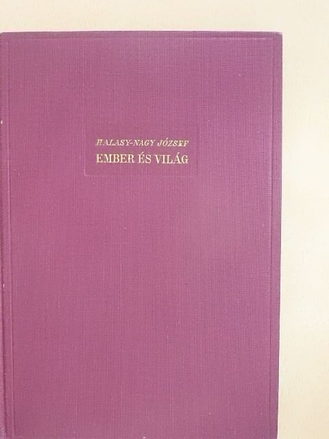 Halasy-Nagy József - Ember és világ [antikvár]