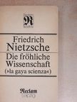 Friedrich Nietzsche - Die Fröhliche Wissenschaft [antikvár]