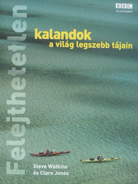 Clare Jones - Felejthetetlen kalandok a világ legszebb tájain [antikvár]
