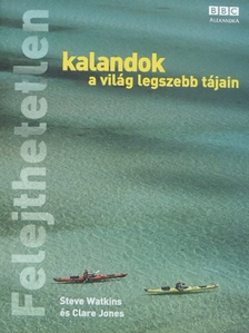 Clare Jones - Felejthetetlen kalandok a világ legszebb tájain [antikvár]