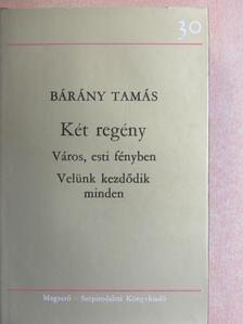 Bárány Tamás - Város, esti fényben/Velünk kezdődik minden [antikvár]