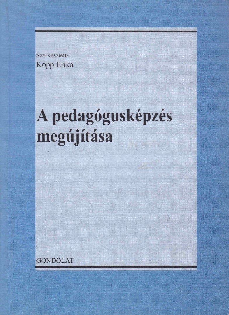 KOPP ERIKA - A pedagógusképzés megújítása [antikvár]
