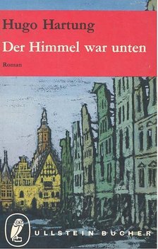 Hartung, Hugo - Der Himmel war unten - Vom kampf und Untergang Breslaus [antikvár]