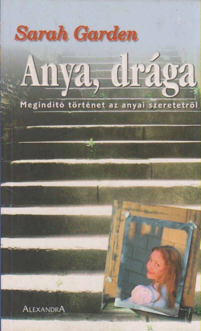GARDEN, SARAH - Anya, drága [antikvár]