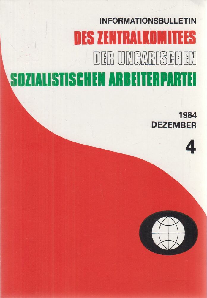 Informationsbulletin des Zentralkomitees der Ungarischen Sozialistischen Arbeiterpartei 4. 1984. Dezember [antikvár]