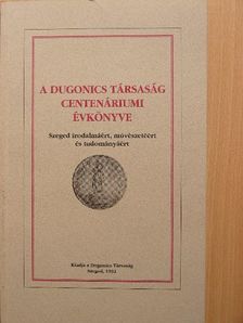 Dr. Csillik Bertalan - A Dugonics Társaság centenáriumi évkönyve 1992 [antikvár]