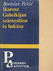 Borislav Pekic - Ikarosz Gubelkijan szárnyalása és bukása [antikvár]