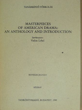 Arthur Miller - Masterpieces of American Drama: An Anthology and Introduction [antikvár]