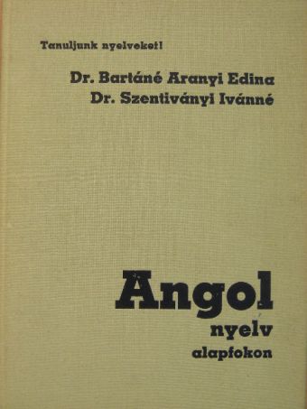 Dr. Bartáné Aranyi Edina - Angol nyelv alapfokon [antikvár]