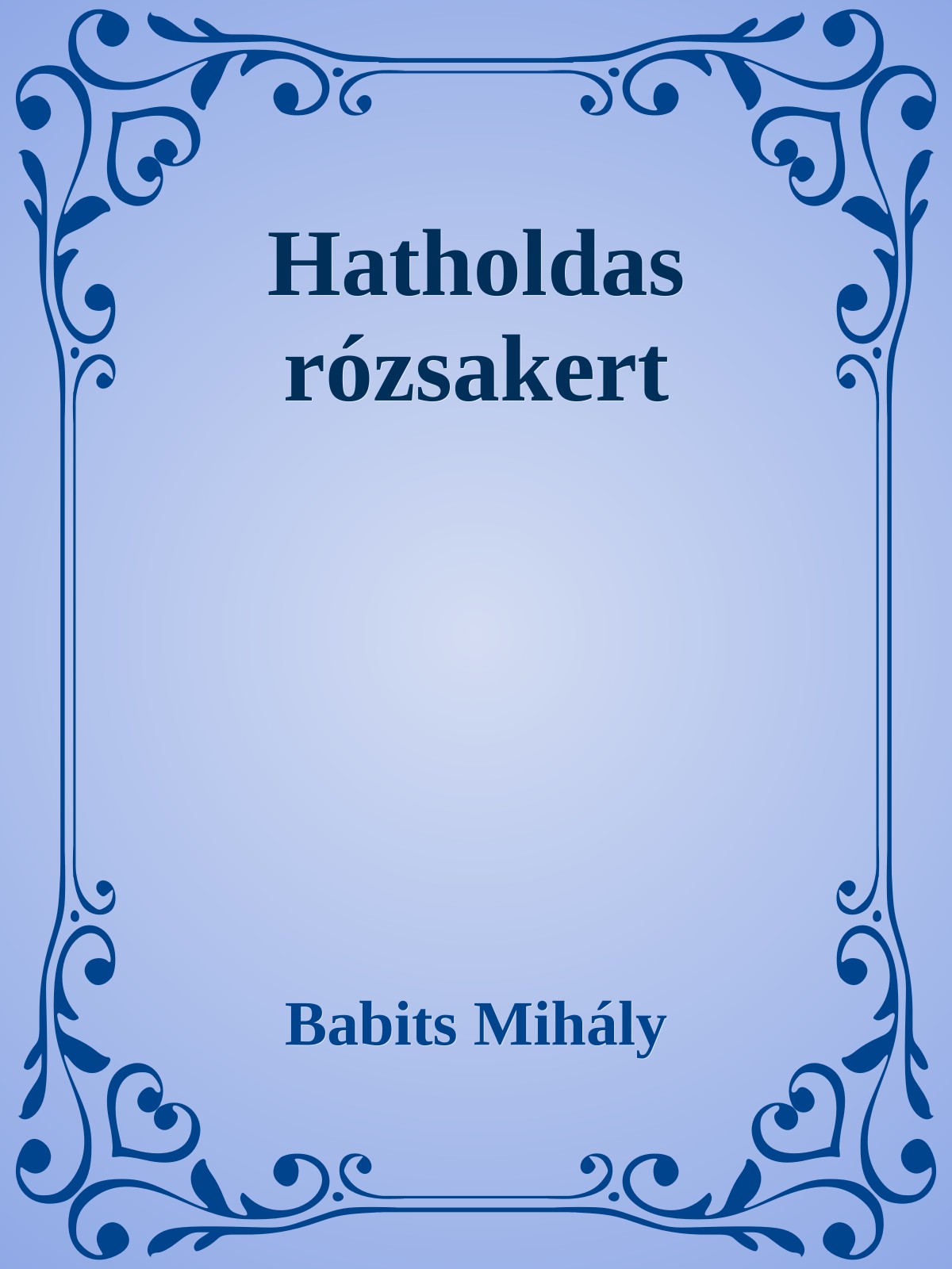 Babits Mihály - Hatholdas rózsakert [eKönyv: epub, mobi]