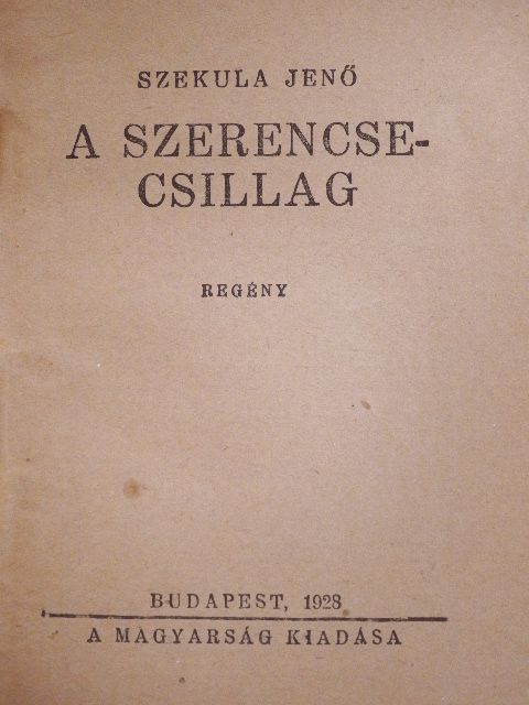 Szekula Jenő - A szerencsecsillag/Az emberiség lovagja [antikvár]